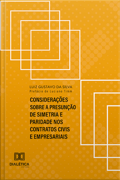 Considerações Sobre A Presunção De Simetria E Paridade Nos Contratos Civis E Empresariais
