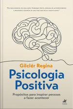 Psicologia Positiva: Propósitos Para Inspirar Pessoas A Fazer Acontecer