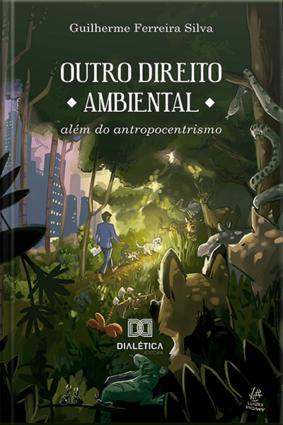 Outro Direito Ambiental: Além Do Antropocentrismo
