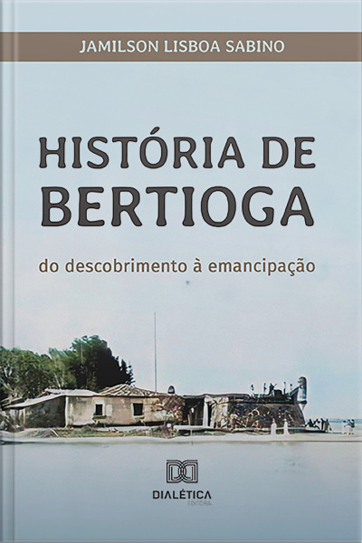 História De Bertioga: Do Descobrimento À Emancipação