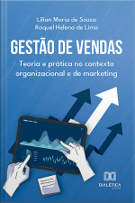 Gestão De Vendas: Teoria E Prática No Contexto Organizacional E De Marketing