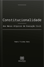 Constitucionalidade Dos Meios Atípicos De Execução Civil