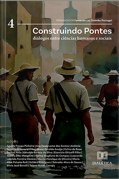 Construindo Pontes: Diálogos Entre Ciências Humanas E Sociais: – Volume 4