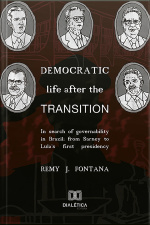 Democratic Life After The Transition: In Search Of Governability In Brazil: From Sarney To Lulas First Presidency