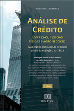 Análise De Crédito – Empresas, Pessoas Físicas E Agronegócio: Guia Prático Com Capítulo Dedicado Ao Uso Da Inteligência Artificial