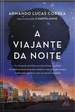 A Viajante Da Noite: Da Alemanha De Hitler Aos Dias De Hoje, A Jornada De Autodescoberta De Quatro Mulheres Separadas Pelo Tempo, Unidas Pelo Sacrifício E Por Um Poema Inspirador