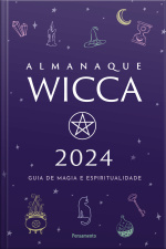 Almanaque Wicca 2024: Guia De Magia E Espiritualidade
