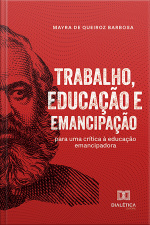 Trabalho, Educação E Emancipação: Para Uma Crítica À Educação Emancipadora