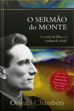 O Sermão Do Monte: O Caráter De Deus E A Conduta Do Cristão
