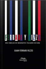 Ferrari Y Rizzo: Dos Familias De Emigrantes Italianos En Cuba