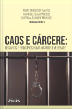 Caos E Cárcere: Desafios E Princípios Humanitários Em Debate