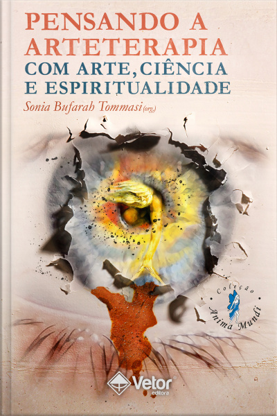 Pensando A Arteterapia Com Arte, Ciência E Espiritualidade