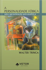 A Personalidade Fóbica: Uma Aproximação Psicanalítica