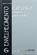 Envelhecimento E Velhice: Um Guia Para A Vida
