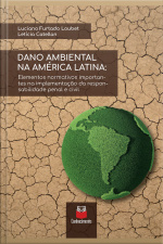 Dano Ambiental Na América Latina: Elementos Normativos Importantes Na Implementação Da Responsabilidade Penal E Civil