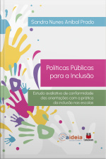Políticas Públicas Para A Inclusão: Estudo Avaliativo De Conformidade Das Orientações Com A Prática Da Inclusão Nas Escolas