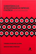 Comentários À Lei De Recuperação De Empresas E Falência: Lei N. 11.101, De 09 De Fevereiro De 2005