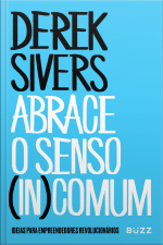 Abrace O Senso (in)comum: Ideias Para Empreendedores Revolucionários