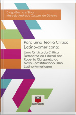 Para Uma Teoria Crítica Latino-americana: Uma Crítica Da Crítica Democrático-liberal Por Roberto Gargarella Ao Novo Constitucionalismo Latino-americano