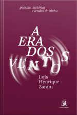 A Era Dos Ventos: Poesias, Histórias E Lendas Do Vinho