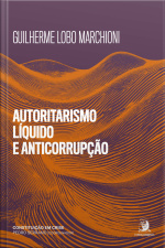 Autoritarismo Líquido E Anticorrupção: Medidas De Exceção À Espreita Em Discursos E Normas De Combate À Corrupção