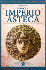Os Segredos do Império Asteca
