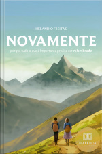 Novamente: Porque Tudo O Que É Importante Precisa Ser Relembrado