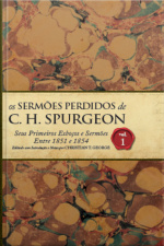 Os Sermões Perdidos de Charles Spurgeon - Vol.01.