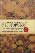 Os Sermões Perdidos de Charles Spurgeon - Vol.03.