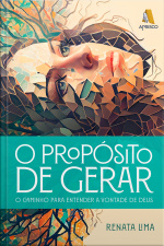 O propósito de gerar - O caminho para entender a vontade de Deus