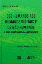 Dos humanos aos humanos digitais e os não humanos