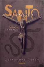 Santo Adamastor – Volume I: A Concepção