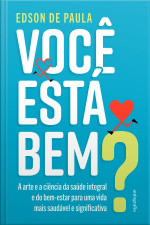 Você está bem? – A arte e a ciência da saúde integral e do bem-estar para uma vida mais saudável e significativa