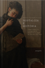 Nostalgia e História: Joaquim Nabuco e a reconfiguração do Romantismo no apagar do Oitocentos (1870-1910)
