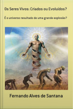 Os Seres Vivos: Criados Ou Evoluídos?