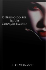 O Brilho Do Sol Em Um Coração Escuro