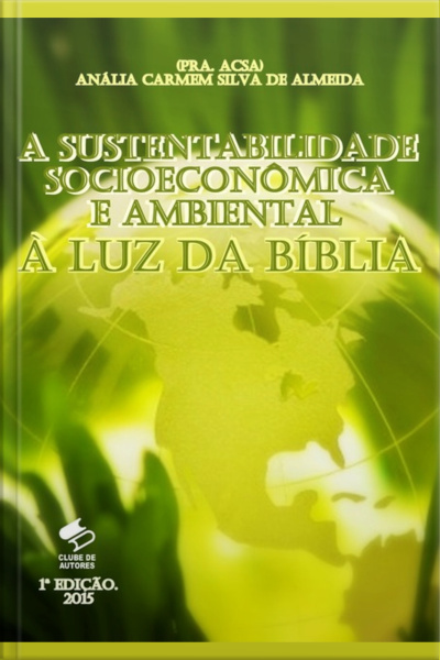 A Sustentabilidade Socioeconômica E Ambiental À Luz Da Bíblia