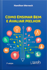 Como ensinar bem e avaliar melhor
