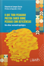 O Que Todo Pedagogo Precisa Saber Sobre Pessoas Com Deficiência