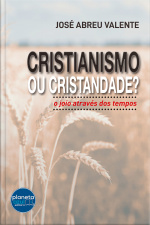 Cristianismo ou Cristandade: o joio através dos tempos