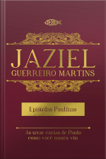 EPÍSTOLAS PAULINAS – As treze cartas de Paulo como você nunca viu.