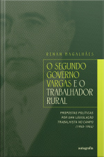 O segundo governo Vargas e o trabalhador rural: Propostas políticas por uma legislação trabalhista no campo (1950-1954)