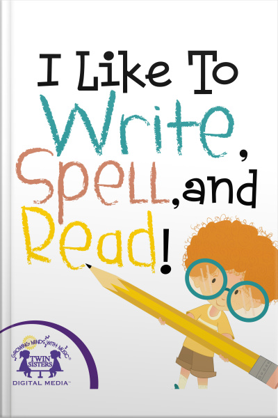 I Like To Write, Spell, And Read!