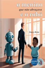 O Menino que Não Abraçava e o Robô