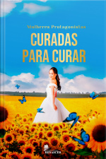 Mulheres Protagonistas: Curadas Para Curar