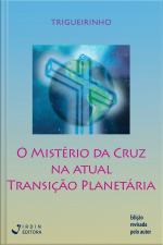 O Mistério da Cruz na Atual Transição Planetária