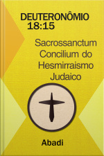 Deuteronômio 18:15 - Sacrossanctum Concilium do Hesmirraísmo Judaico