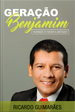 A Geração Benjamim: vivendo o favor ilimitado!