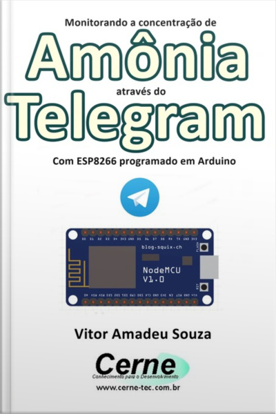 Monitorando A Concentração De Amônia Através Do Telegram Com Esp8266 (nodemcu) Programado Em Arduino