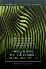 Práticas de Estado, instituições judiciais e administração de conflitos